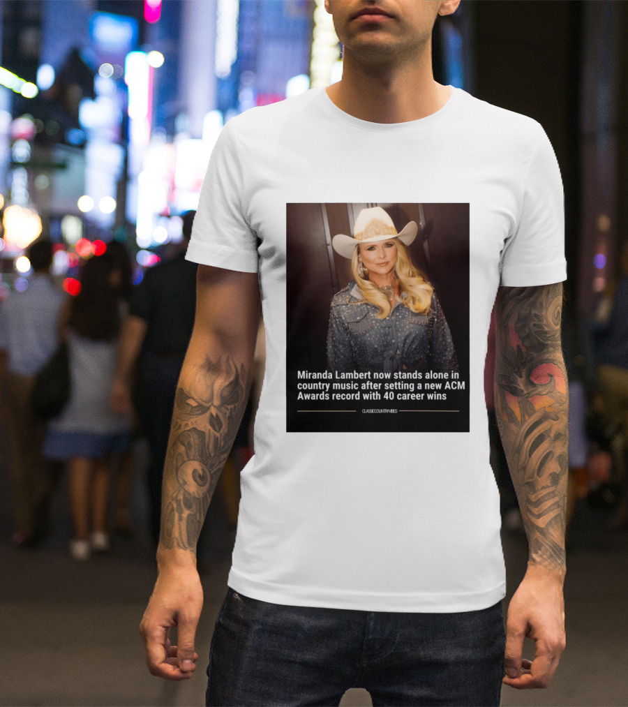 Miranda Lambert Stands Alone In Country Music With ACM Awards Record 40 Career Wins T-Shirt