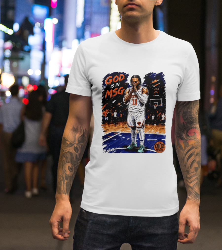 God Is In MSG New York Knicks Jalen Brunson Number 11 Knicks Mexico Basketball T-Shirt