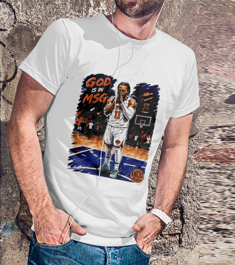 God Is In MSG New York Knicks Jalen Brunson Number 11 Knicks Mexico Basketball T-Shirt