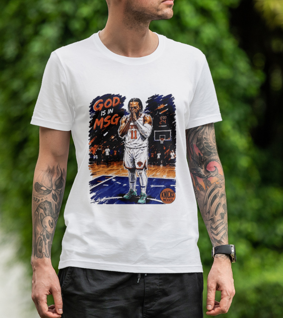 God Is In MSG New York Knicks Jalen Brunson Number 11 Knicks Mexico Basketball T-Shirt