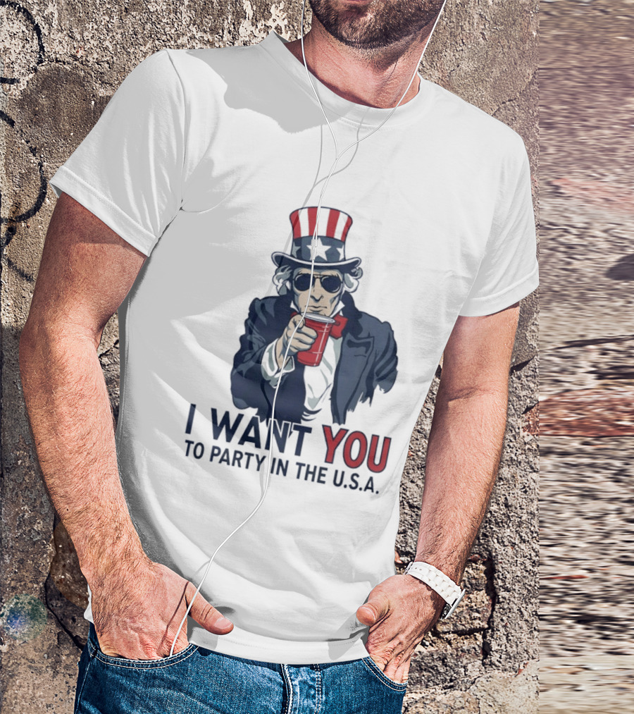 Uncle Sam I Want You To Party In The USA America Patriotic 4th Of July T-Shirt