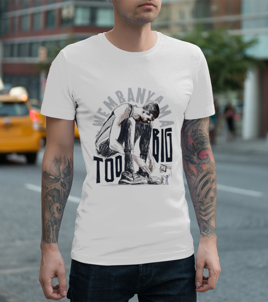 Wembanyama Too Big Spurs Basketball Player T-Shirt