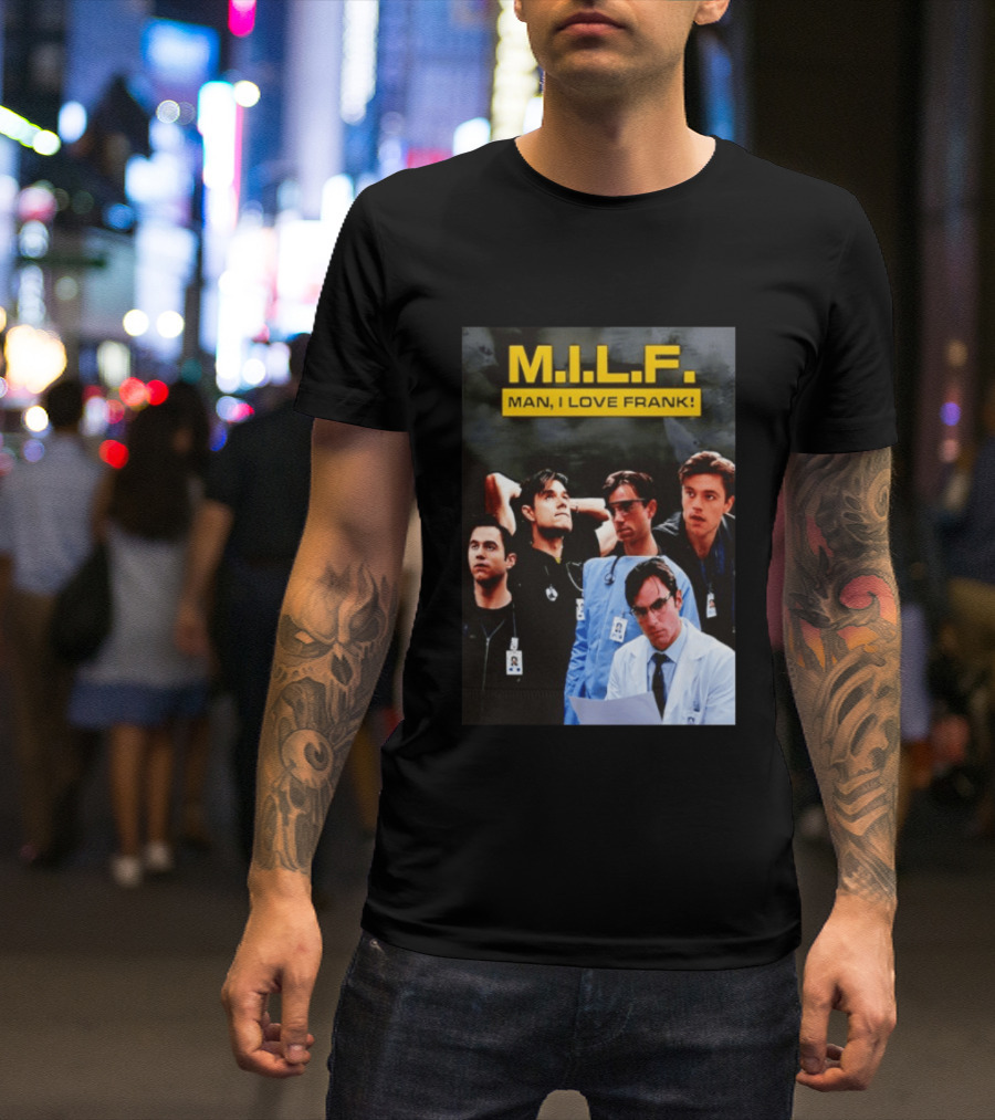 M.I.L.F. Man I Love Frank Five T-Shirt