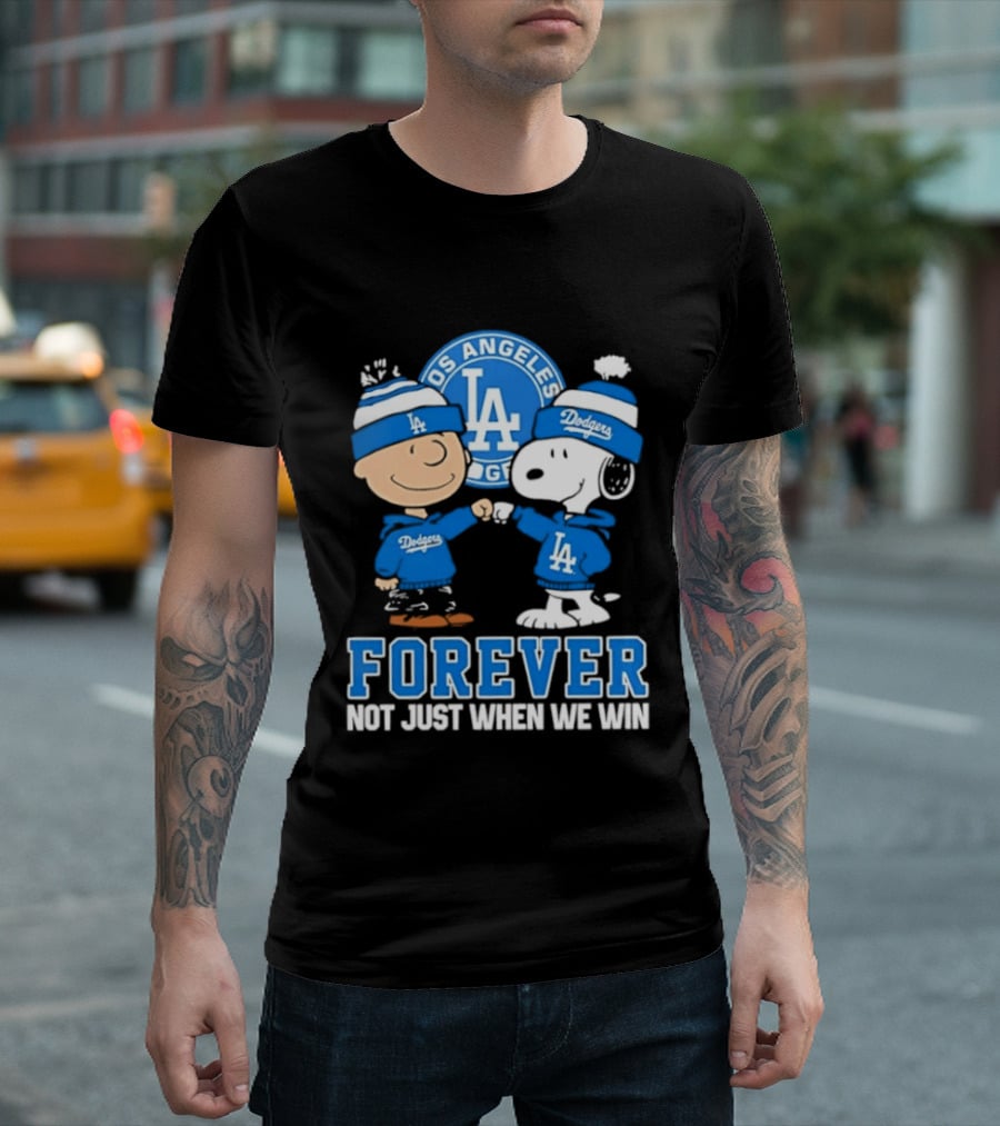 Los Angeles Dodgers Forever Charlie Brown Snoopy Not Just When We Win T-Shirt