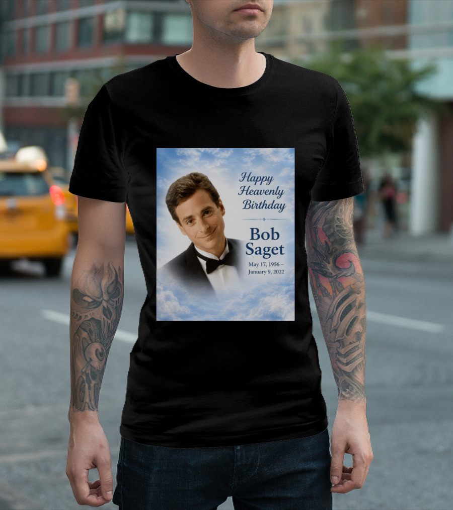 Happy Heavenly Birthday Bob Saget Commemoration May 17 1956 To January 9 2022 T-Shirt