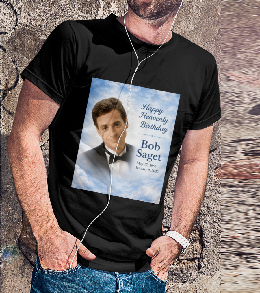 Happy Heavenly Birthday Bob Saget Commemoration May 17 1956 To January 9 2022 T-Shirt