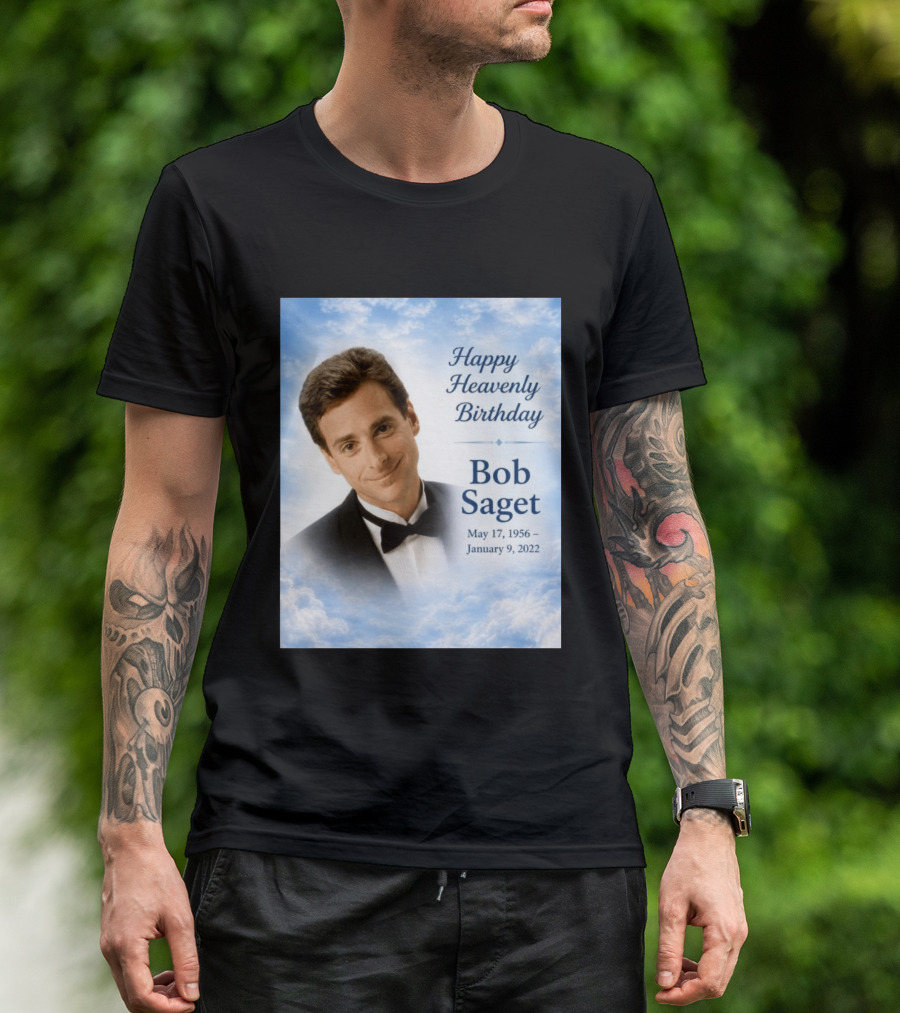 Happy Heavenly Birthday Bob Saget Commemoration May 17 1956 To January 9 2022 T-Shirt