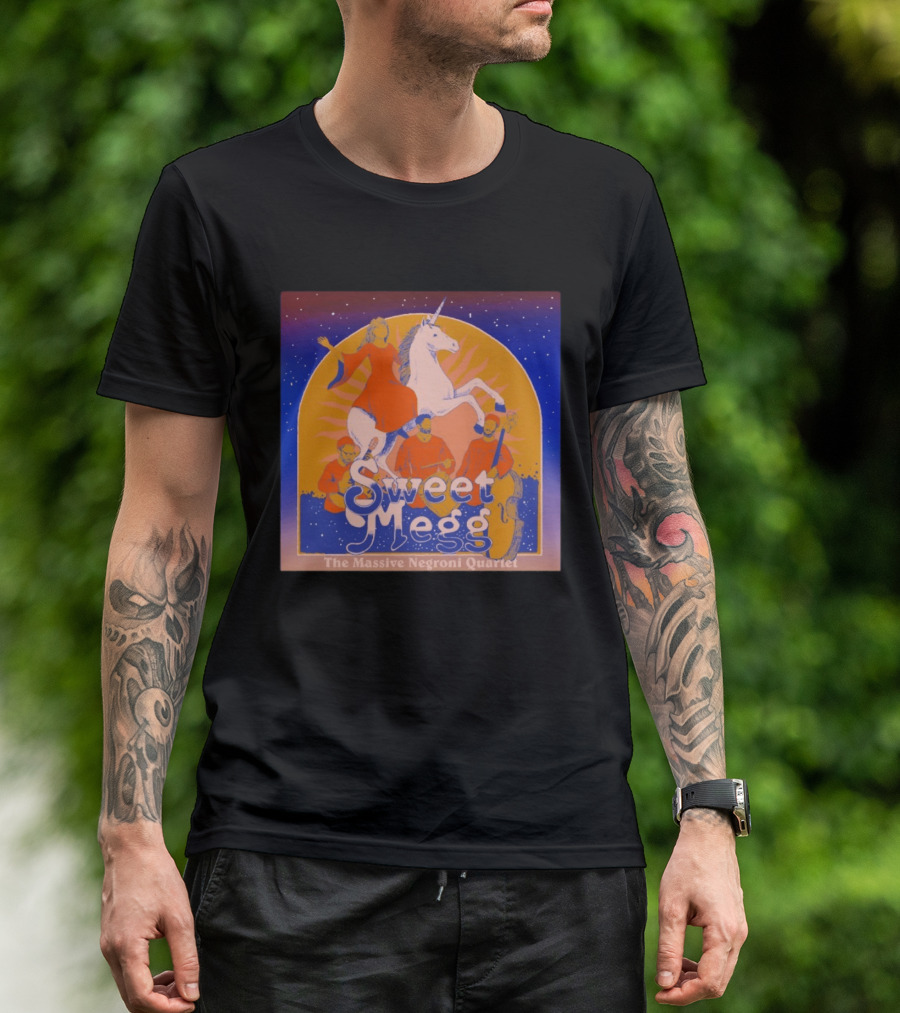 Sweet Megg Unicorn Fantasy With The Massive Negroni Quartet T-Shirt