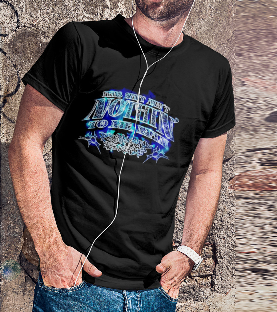 This Shit Ain't Nothin To Me Man Plummcorp Records Bold Blue Aesthetic T-Shirt