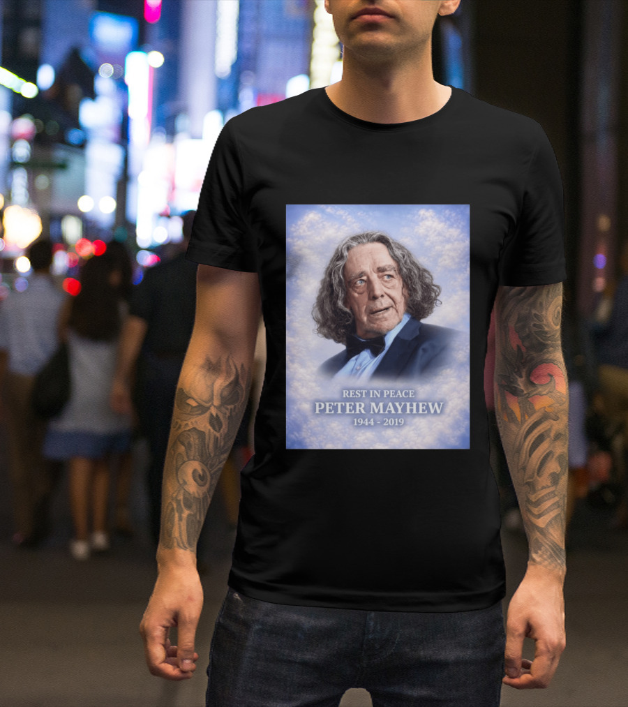 Rest In Peace Peter Mayhew 1944 2019 Memorial T-Shirt