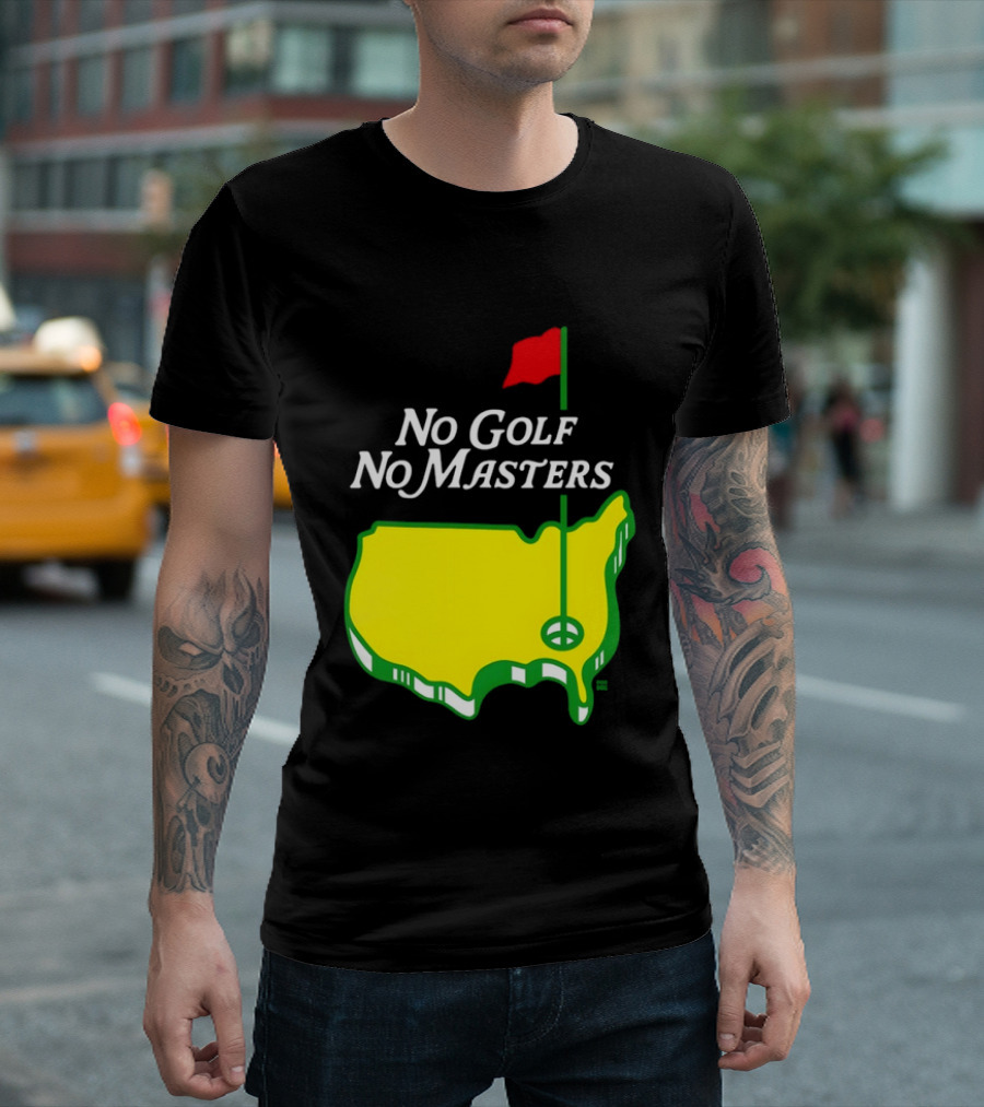 The Masters Tournament No Golf No Masters Map Flag T-Shirt