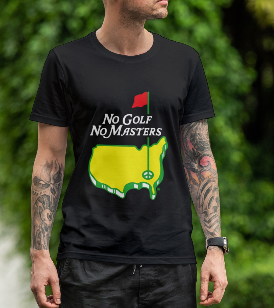 The Masters Tournament No Golf No Masters Map Flag T-Shirt
