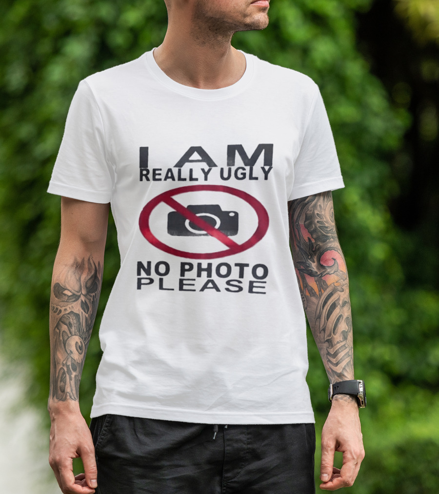 I Am Really Ugly No Photo Please Camera Crossed Out T-Shirt
