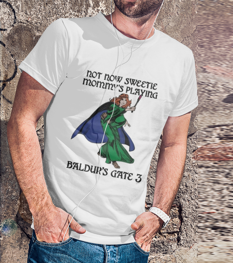 Not Now Sweetie Mommy's Playing Baldur's Gate 3 T-Shirt