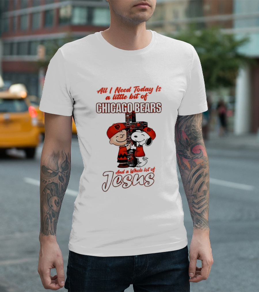 Peanuts All I Need Is A Little Bit Of Chicago Bears And A Whole Lot Of Jesus T-Shirt