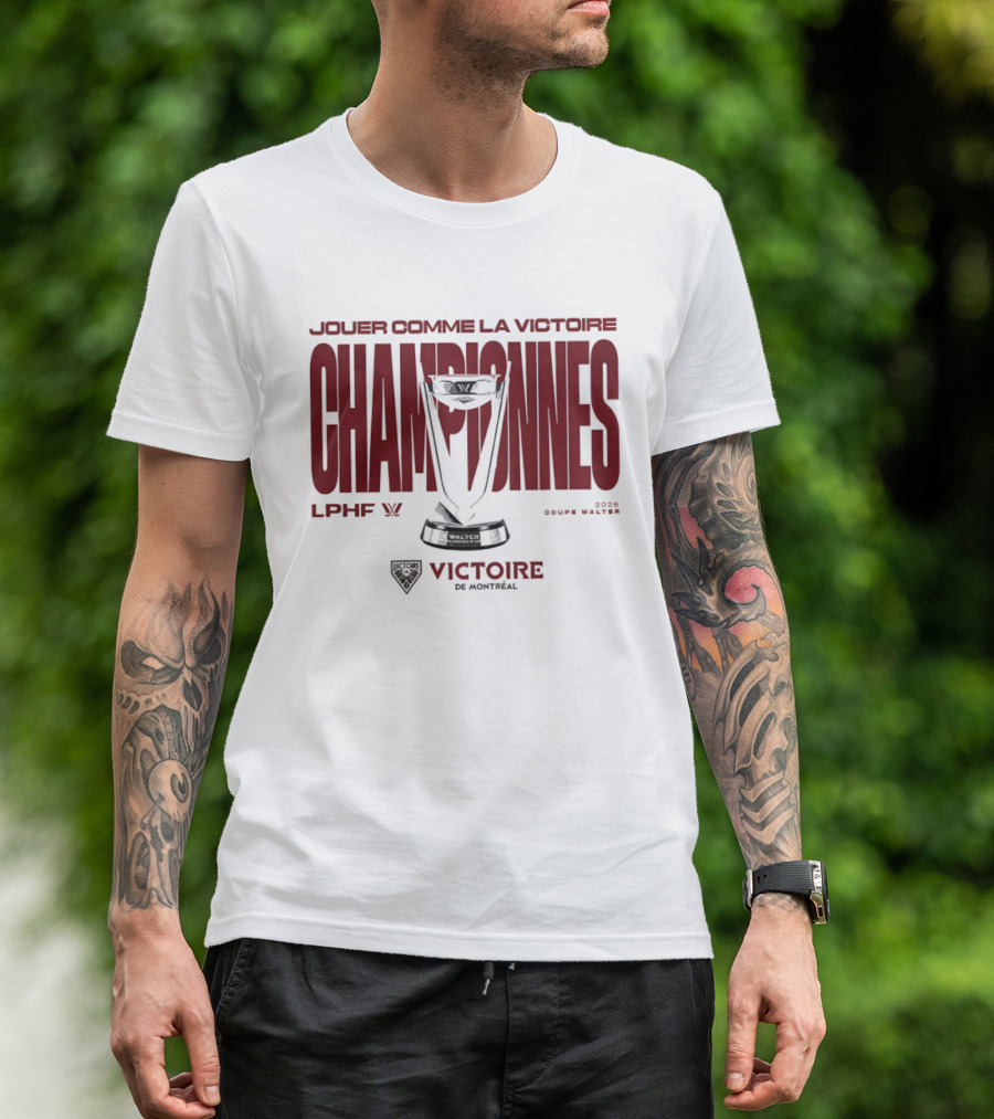 Jouer Comme La Victoire Championnes Victoire De Montréal 2026 Coupe Walter LPHF T-Shirt