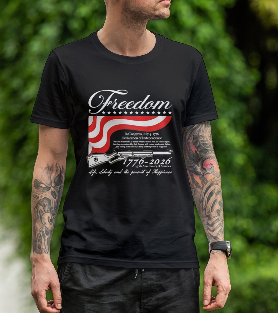 Freedom 1776 2026 Life Liberty And The Pursuit Of Happiness USA Flag 250th Anniversary Of America Declaration Of Independence T-Shirt