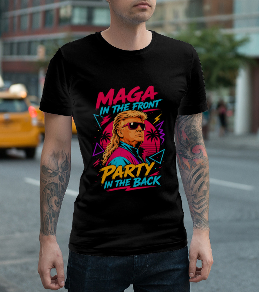 MAGA In The Front Party In The Back Trump T-Shirt