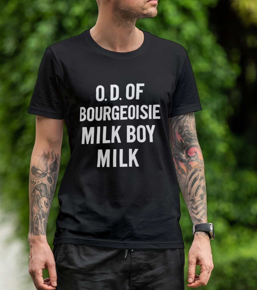 O.D. Of Bourgeoisie Milk Boy Milk T-Shirt