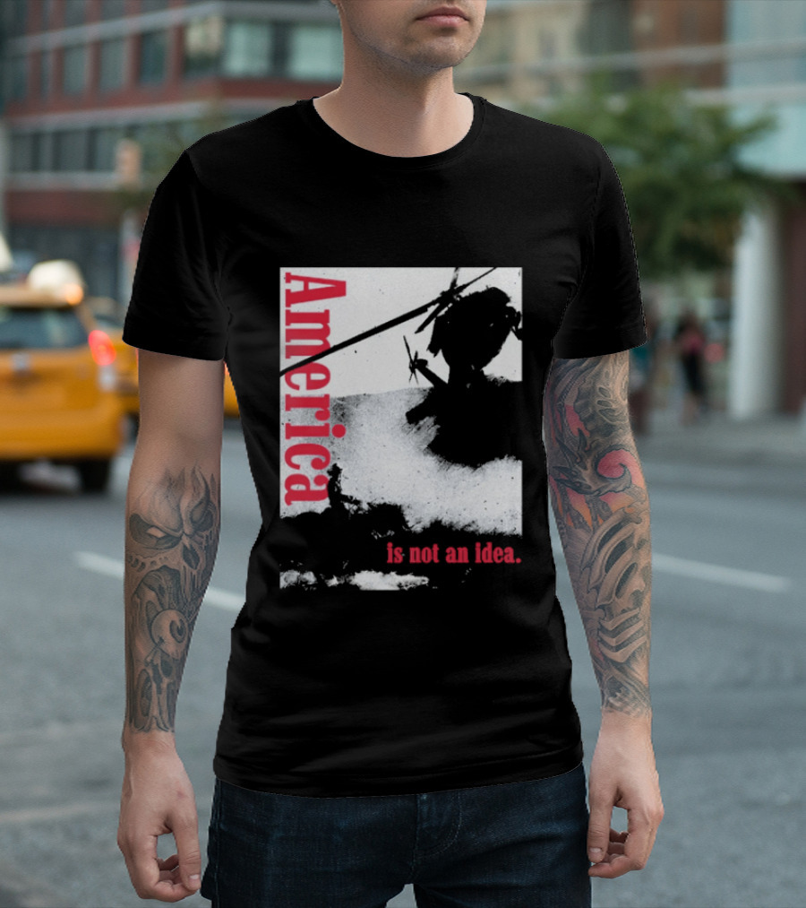 America Is Not An Idea T-Shirt