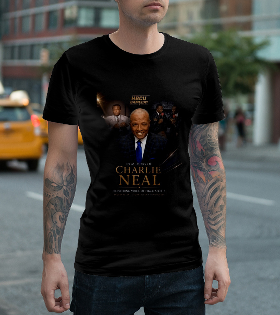 HBCU Gameday Pioneering Voice Of Charlie Neal Broadcaster Storyteller Trailblazer T-Shirt