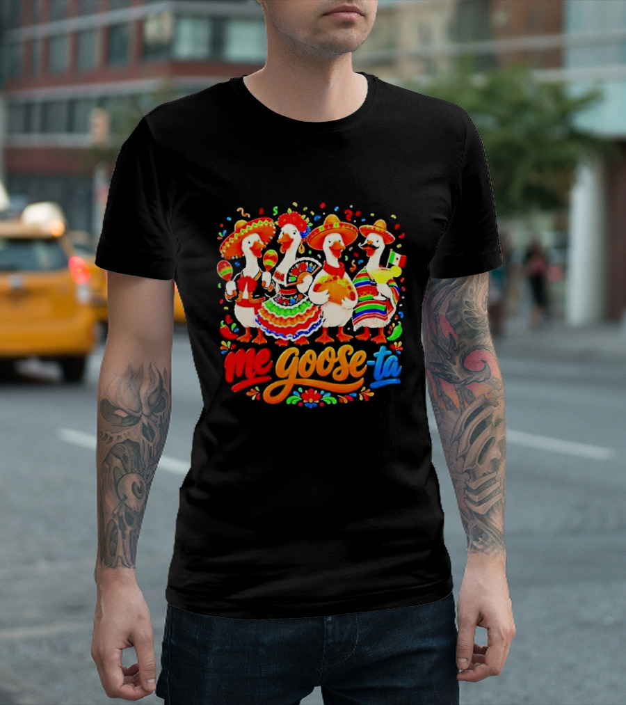 Me Goose Ta Cinco De Mayo Mexico Fiesta Geese T-Shirt