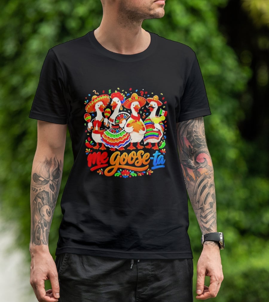 Me Goose Ta Cinco De Mayo Mexico Fiesta Geese T-Shirt