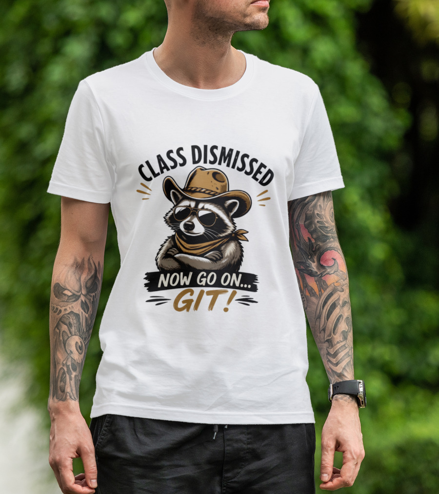 Class Dismissed Raccoon Cowboy Now Go On Git T-Shirt