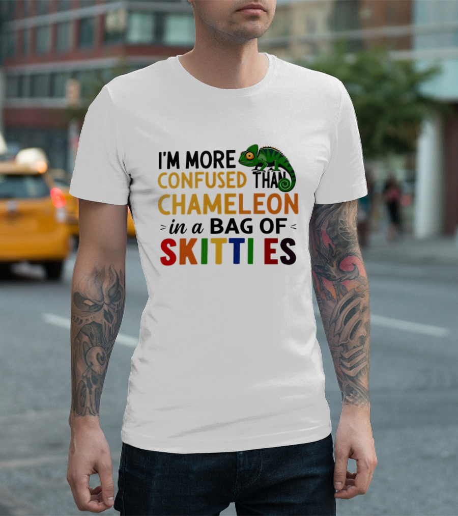 I'm More Confused Than Chameleon In A Bag Of Skittles Colorful Fun T-Shirt