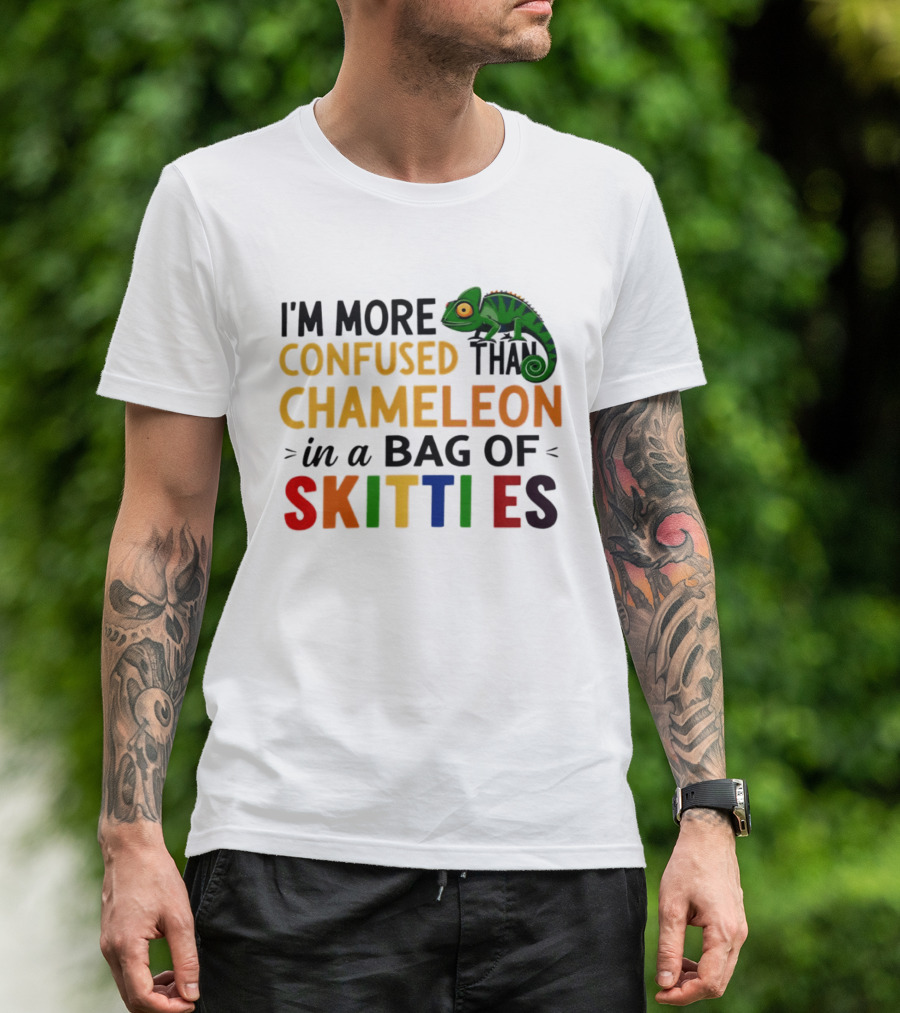 I'm More Confused Than Chameleon In A Bag Of Skittles Colorful Fun T-Shirt