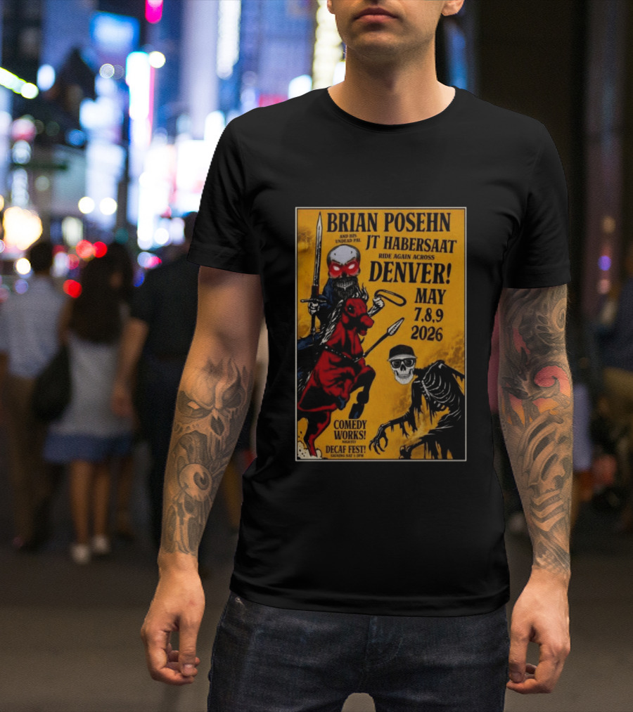 Brian Posehn JT Habersaat Ride Again Across Denver May 7 8 9 2026 Comedy Works Decaf Fest Saging Set 3 JP44 T-Shirt