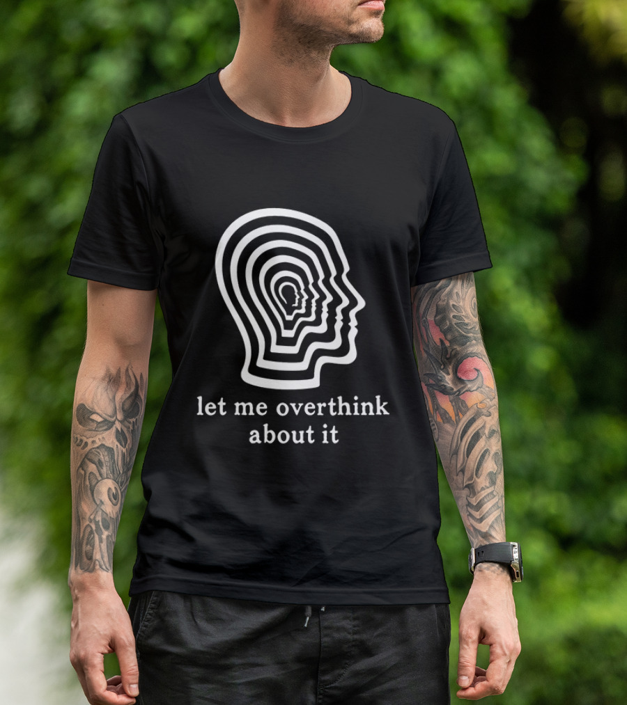 Let Me Overthink About It Multilayered Head Outline Illusion T-Shirt