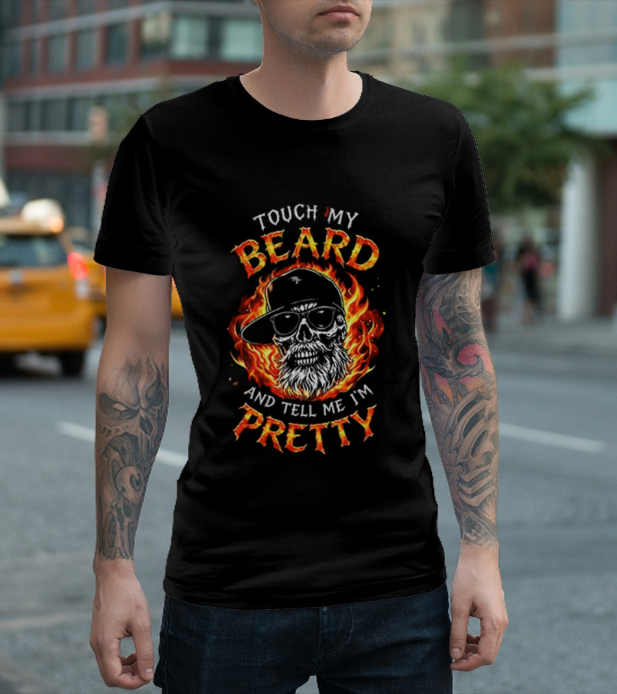 Touch My Beard And Tell Me I'm Pretty Flaming Skull With Sunglasses T-Shirt