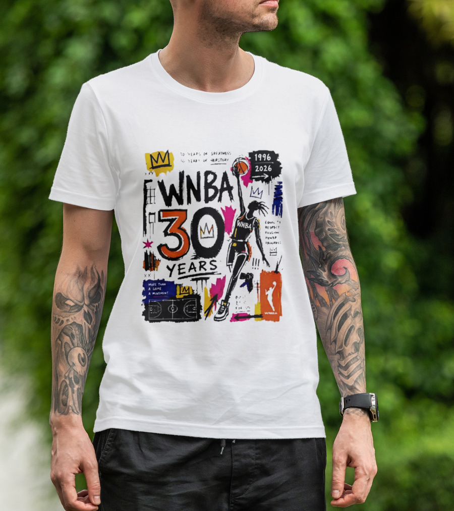WNBA 30 Years Of Greatness More Than A Game A Movement 1996 2026 T-Shirt