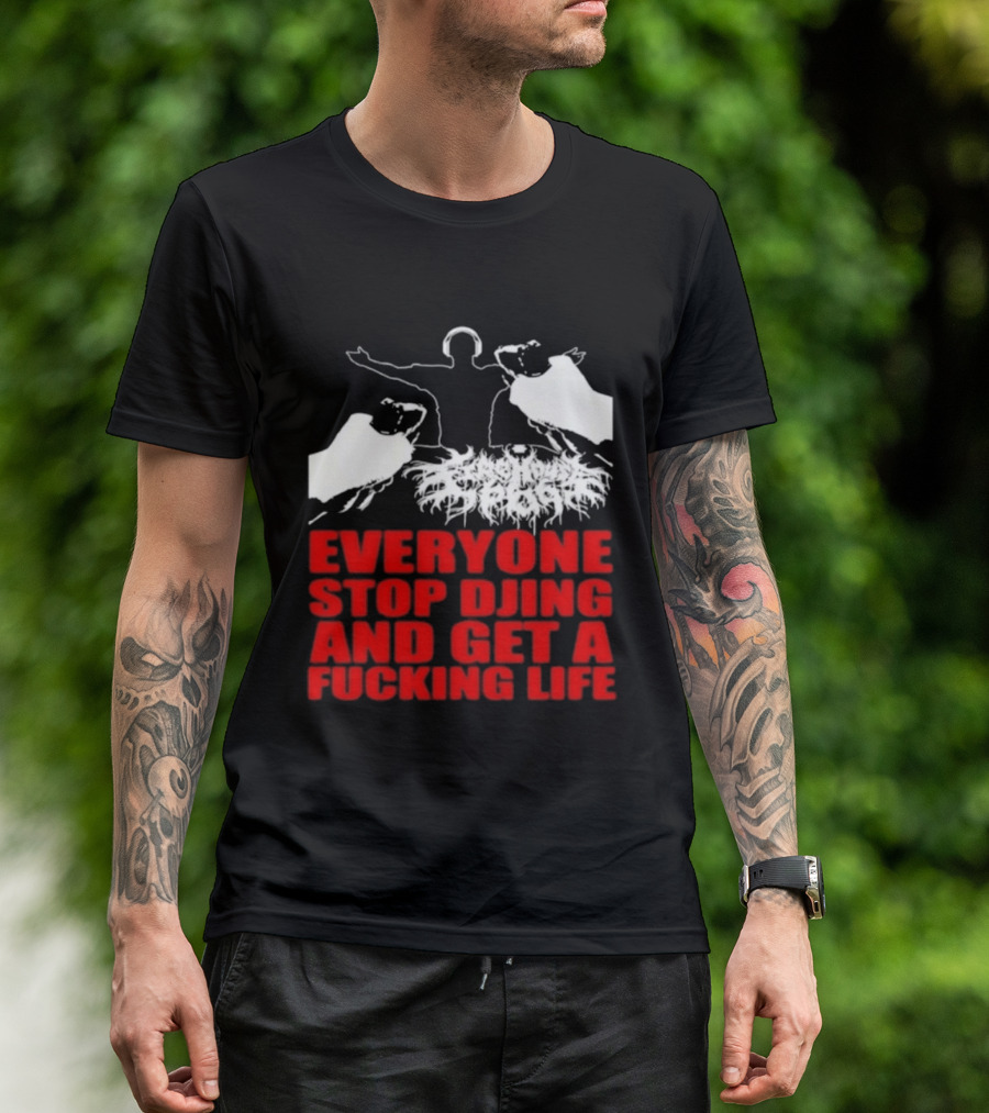 Everyone Stop DJing And Get A Life Funny Music T-Shirt