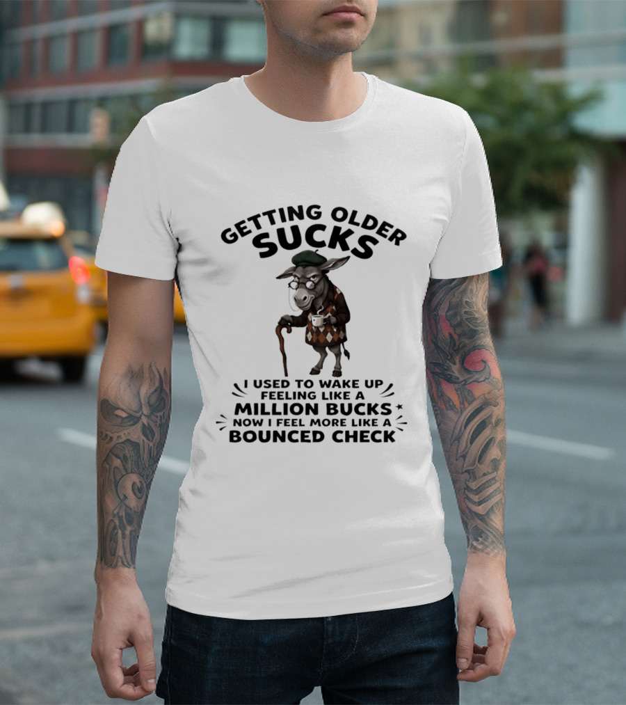 Grumpy Donkey Getting Older Sucks Million Bucks Bounced Check T-Shirt