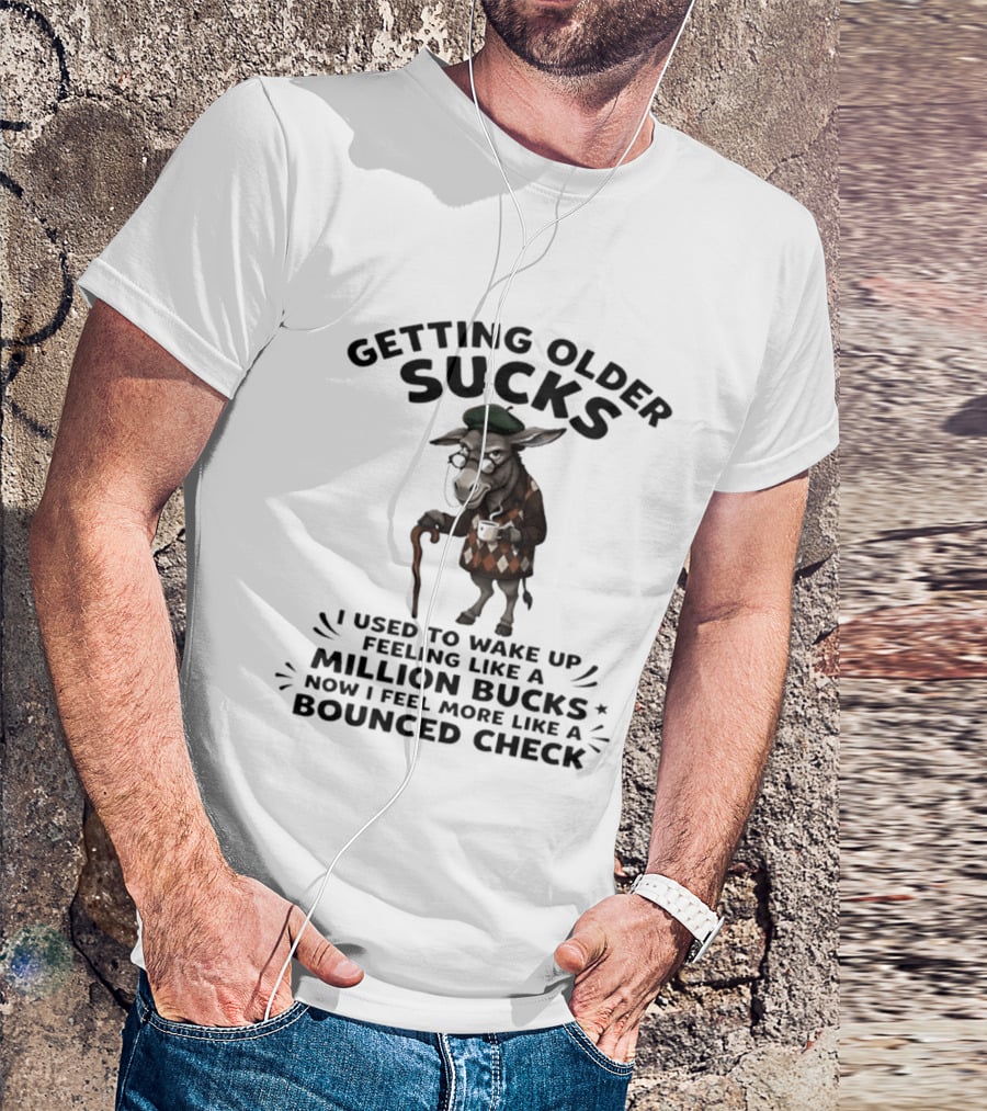 Grumpy Donkey Getting Older Sucks Million Bucks Bounced Check T-Shirt