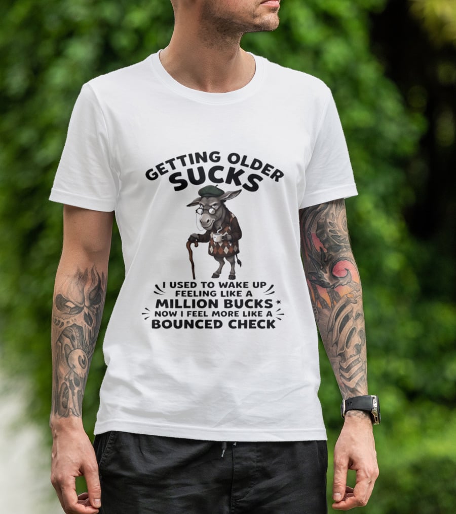 Grumpy Donkey Getting Older Sucks Million Bucks Bounced Check T-Shirt
