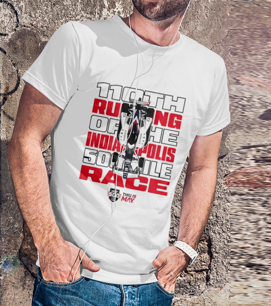 110th Running Of The Indianapolis 500 Mile Race This Is May T-Shirt