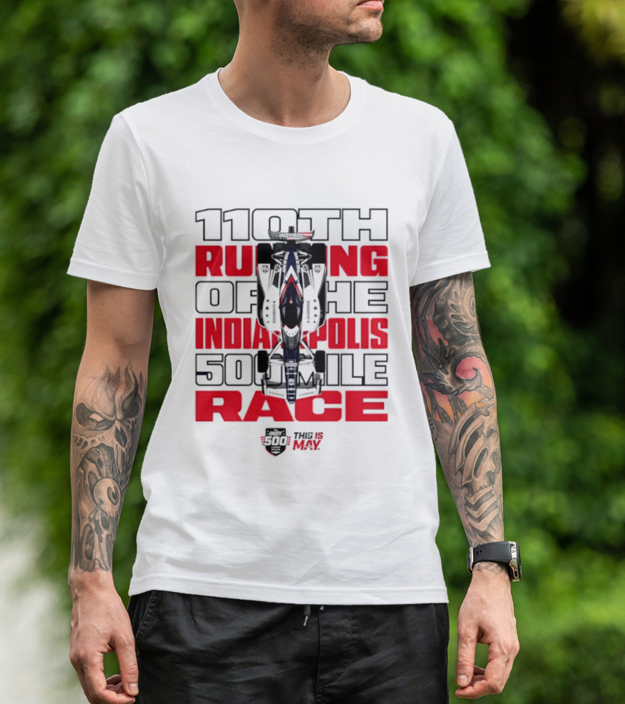 110th Running Of The Indianapolis 500 Mile Race This Is May T-Shirt