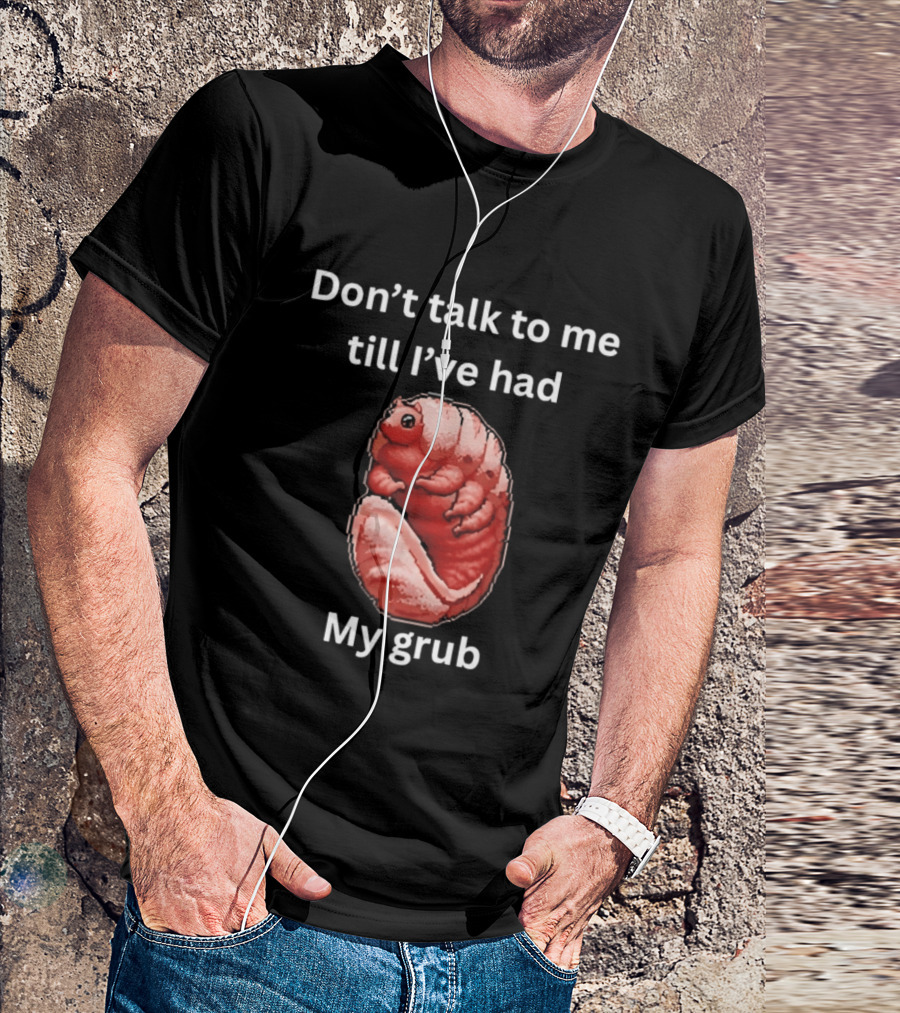 Don't Talk To Me Till I've Had My Grub Tardigrade T-Shirt