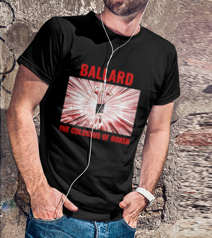 Ballard The Colossus Of Roker Sunderland Football Club T-Shirt