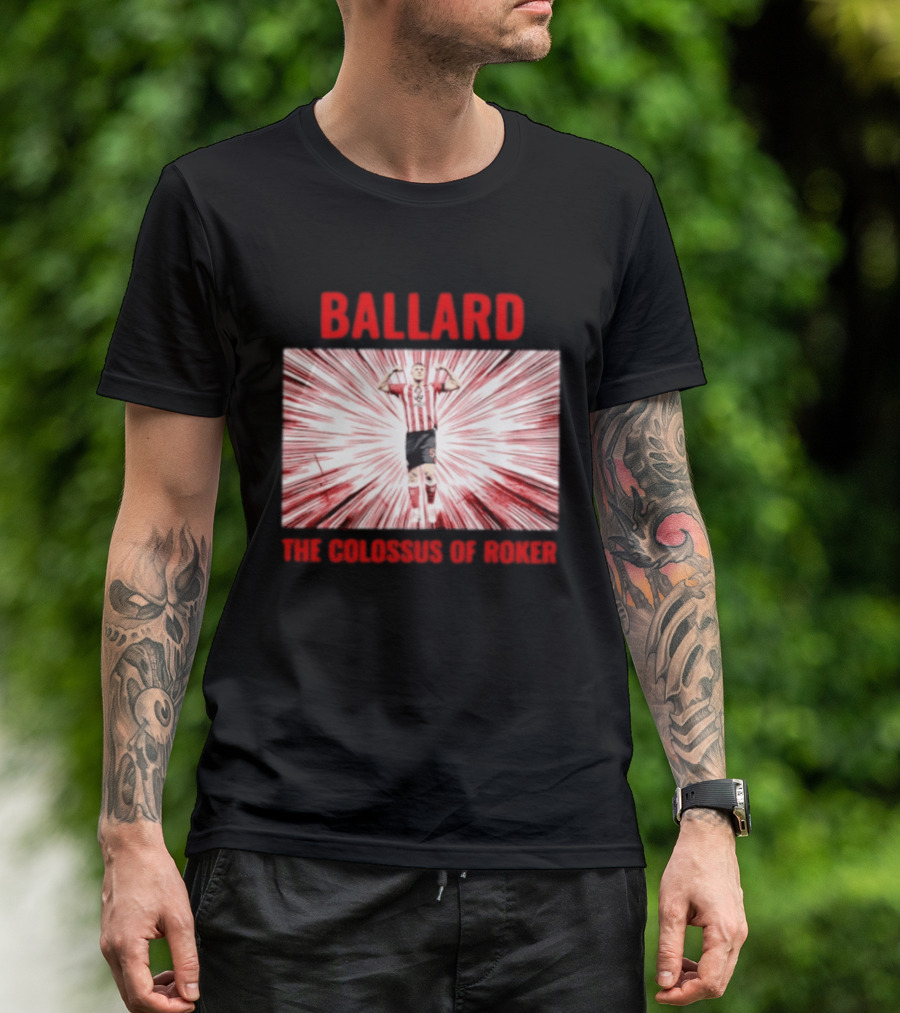 Ballard The Colossus Of Roker Sunderland Football Club T-Shirt