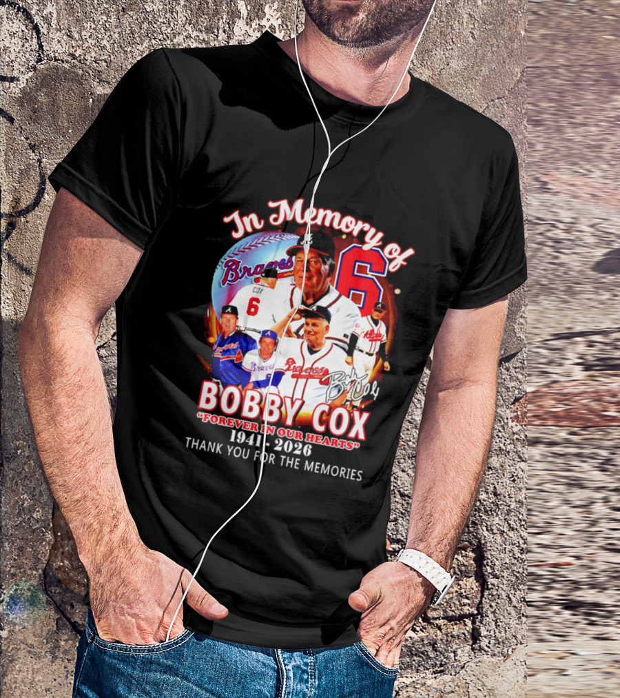 Atlanta Braves In Memory Of Bobby Cox Forever In Our Hearts 1941 2026 Thank You For The Memories T-Shirt