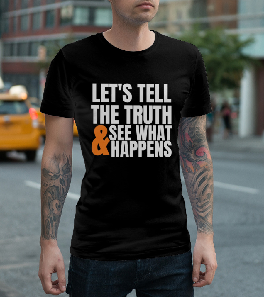Let's Tell The Truth See What Happens T-Shirt