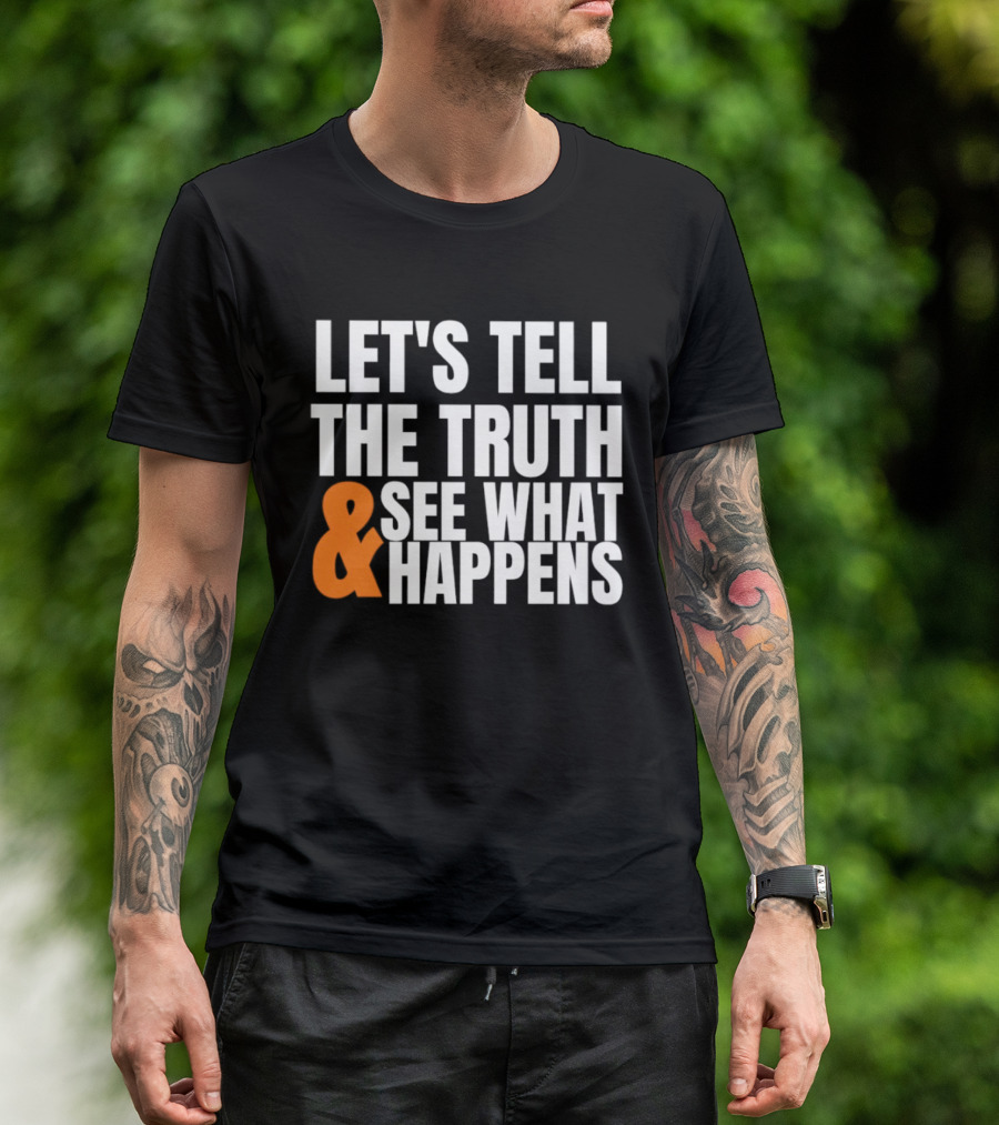 Let's Tell The Truth See What Happens T-Shirt