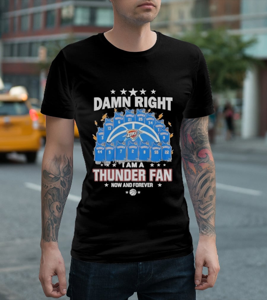 Damn Right Thunder Fan Now And Forever T-Shirt