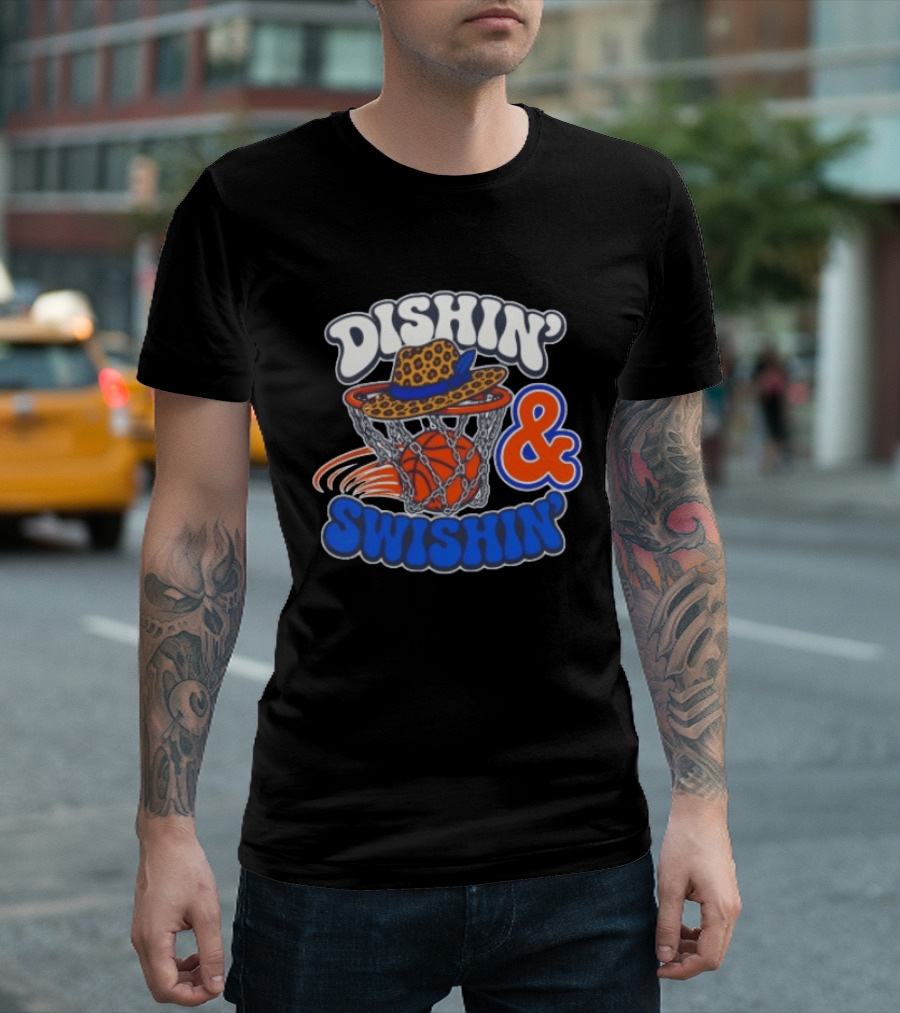 Dishin' And Swishin' Basketball Hat Hoops Knicks T-Shirt