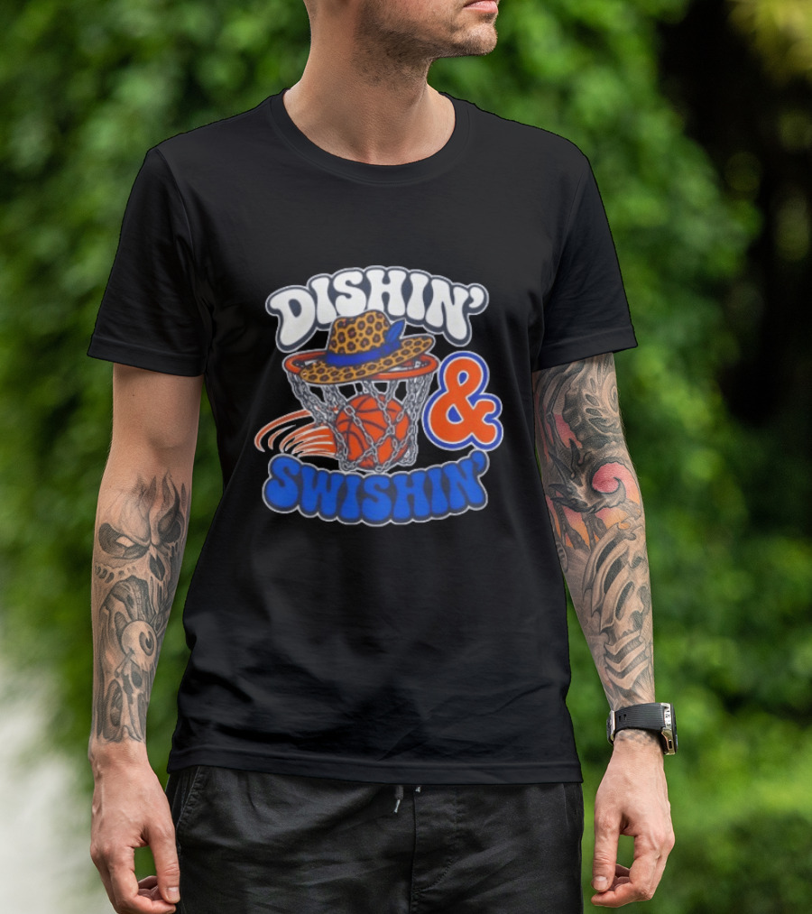 Dishin' And Swishin' Basketball Hat Hoops Knicks T-Shirt