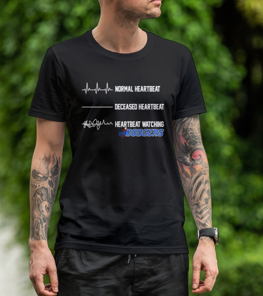 Normal Heartbeat Deceased Heartbeat Heartbeat Ing Dodgers T-Shirt